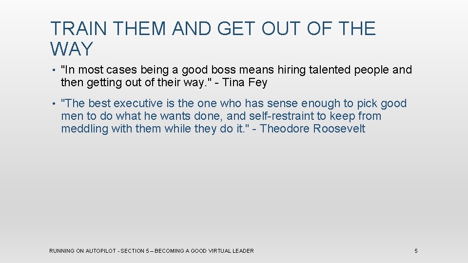 TRAIN THEM AND GET OUT OF THE WAY • "In most cases being a