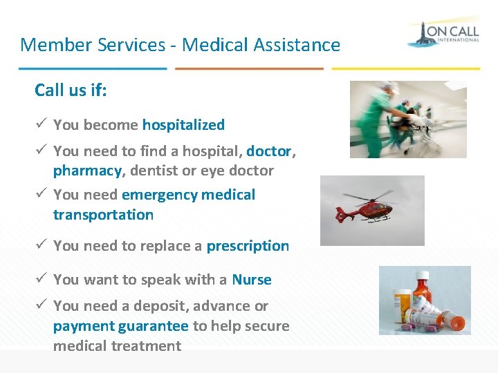 Member Services - Medical Assistance Call us if: ü You become hospitalized ü You