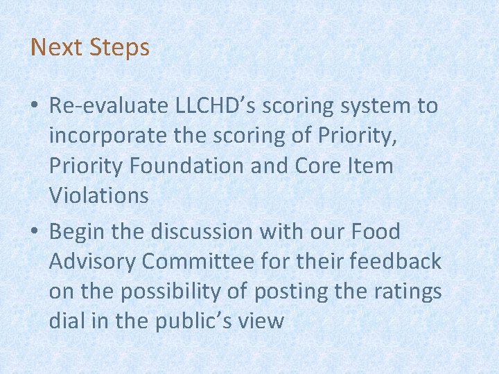 Next Steps • Re-evaluate LLCHD’s scoring system to incorporate the scoring of Priority, Priority Next Steps • Re-evaluate LLCHD’s scoring system to incorporate the scoring of Priority, Priority