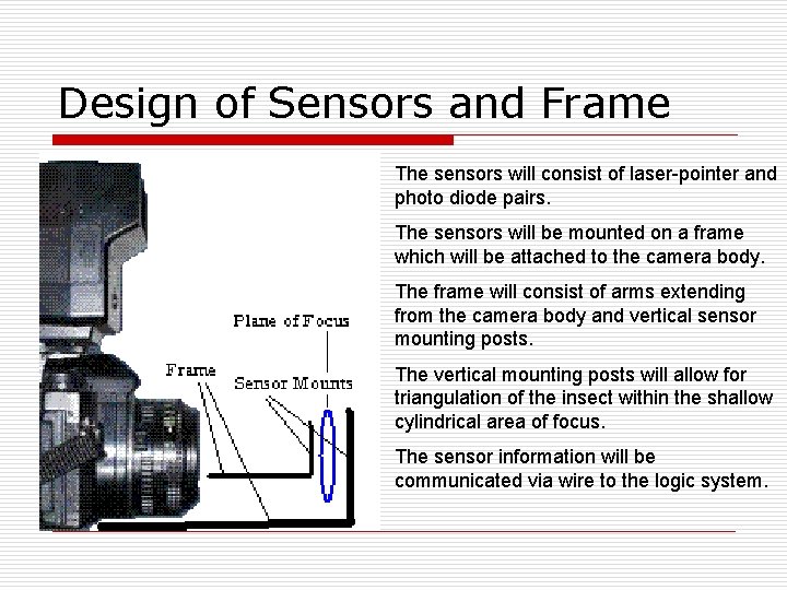 Design of Sensors and Frame The sensors will consist of laser-pointer and photo diode