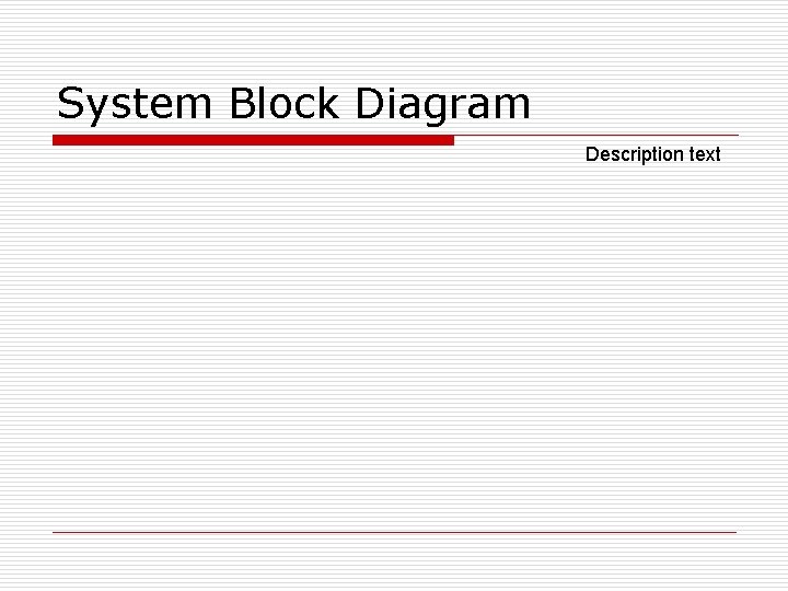 System Block Diagram Description text 