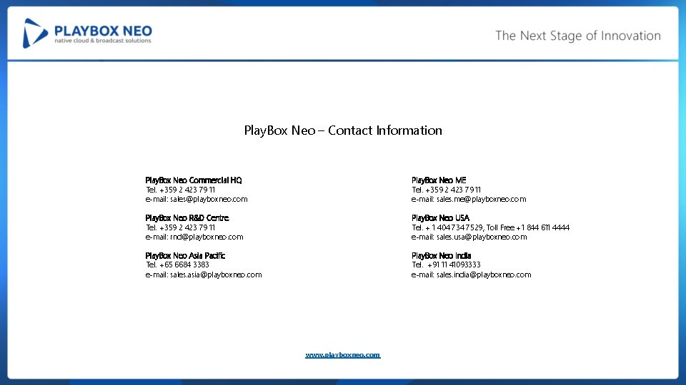 Play. Box Neo – Contact Information Play. Box Neo Commercial HQ Tel. +359 2