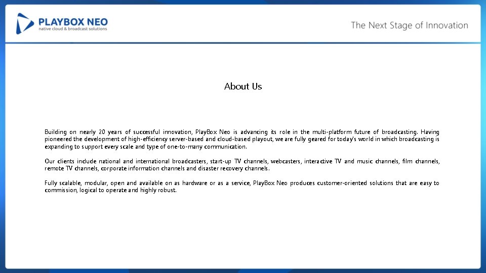 About Us Building on nearly 20 years of successful innovation, Play. Box Neo is