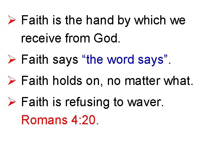 Ø Faith is the hand by which we receive from God. Ø Faith says