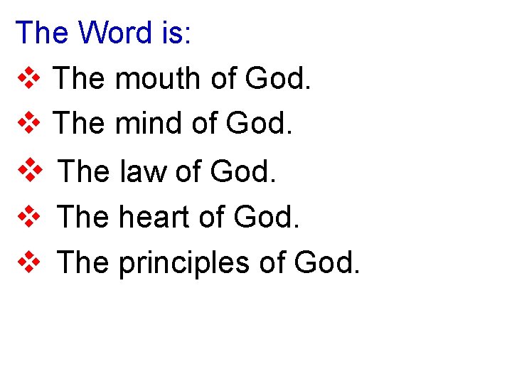 The Word is: v The mouth of God. v The mind of God. v