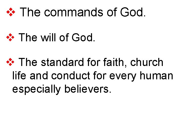 v The commands of God. v The will of God. v The standard for