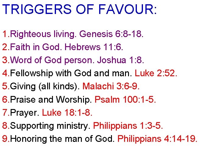 TRIGGERS OF FAVOUR: 1. Righteous living. Genesis 6: 8 -18. 2. Faith in God.