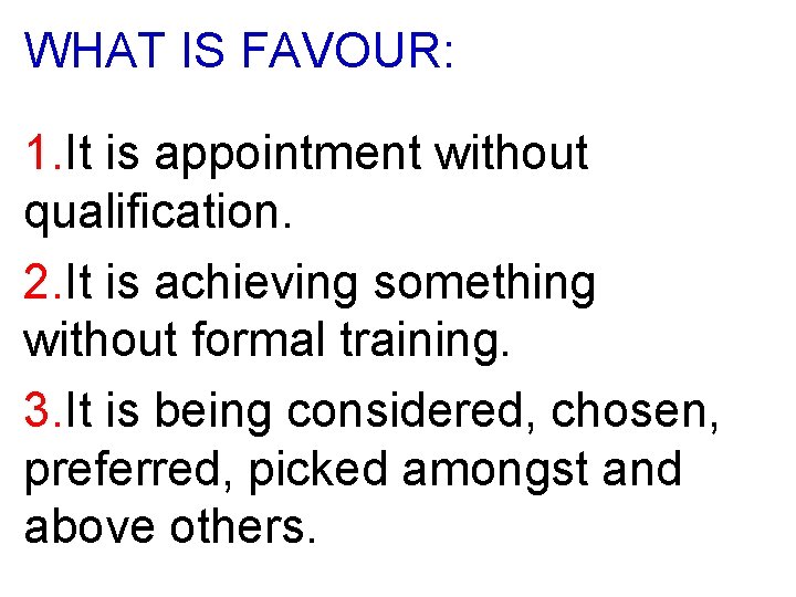 WHAT IS FAVOUR: 1. It is appointment without qualification. 2. It is achieving something