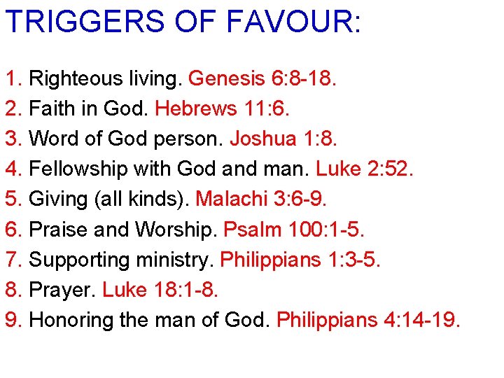 TRIGGERS OF FAVOUR: 1. Righteous living. Genesis 6: 8 -18. 2. Faith in God.