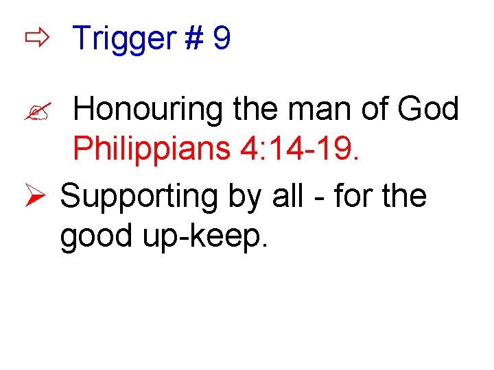  Trigger # 9 ? Honouring the man of God Philippians 4: 14 -19.