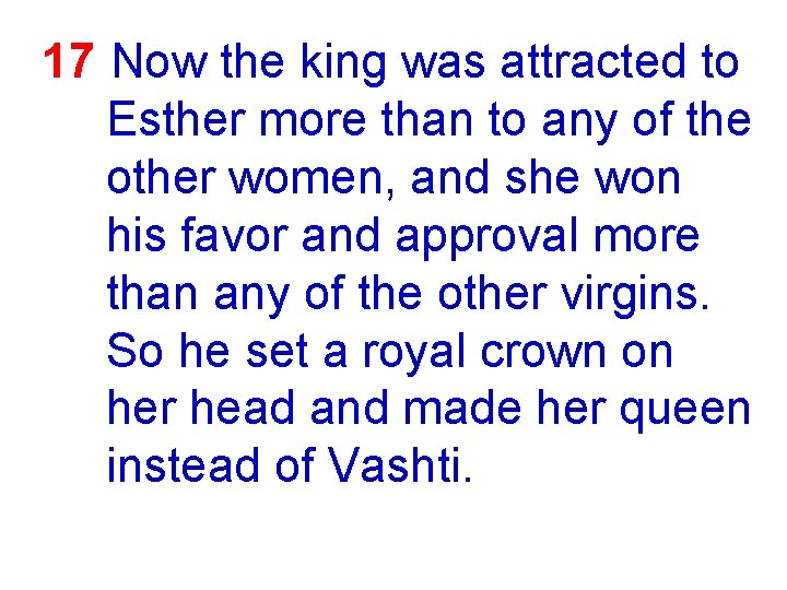 17 Now the king was attracted to Esther more than to any of the