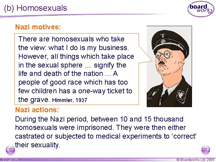 (b) Homosexuals Nazi motives: There are homosexuals who take the view: what I do