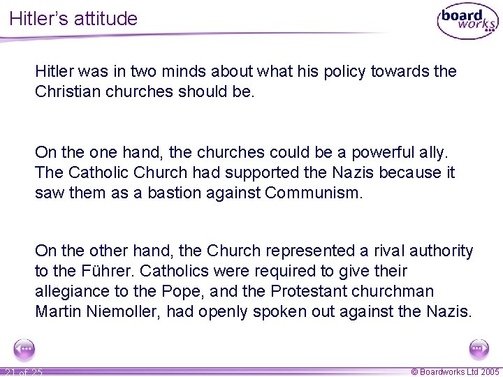 Hitler’s attitude Hitler was in two minds about what his policy towards the Christian