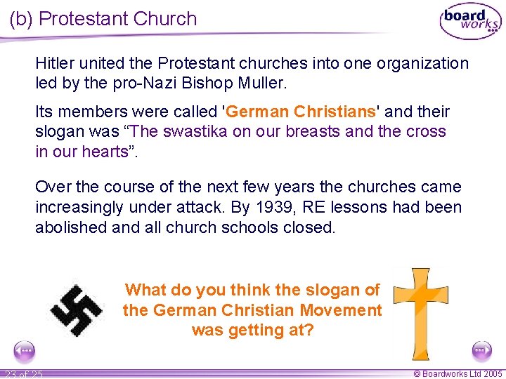 (b) Protestant Church Hitler united the Protestant churches into one organization led by the