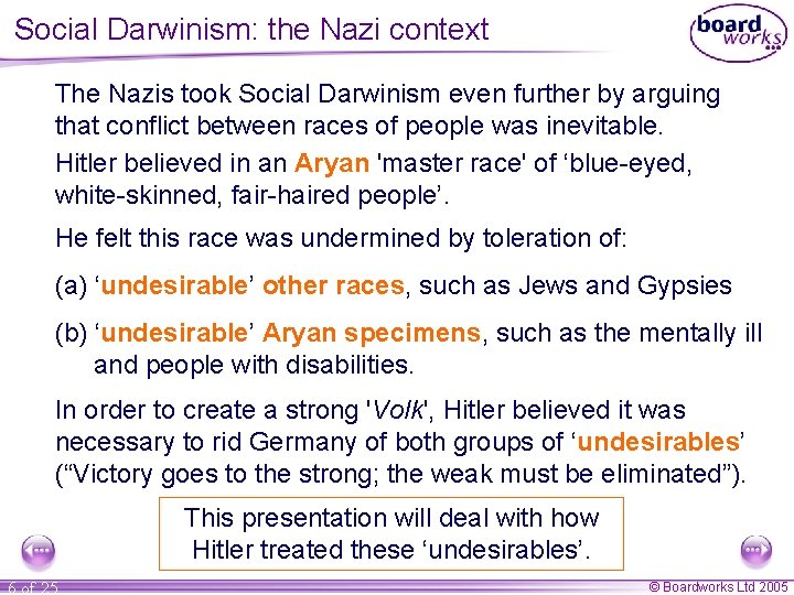 Social Darwinism: the Nazi context The Nazis took Social Darwinism even further by arguing