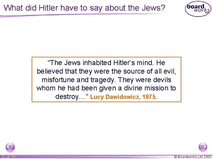 What did Hitler have to say about the Jews? “The Jews inhabited Hitler’s mind.