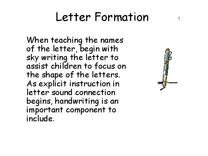 Letter Formation When teaching the names of the letter, begin with sky writing the