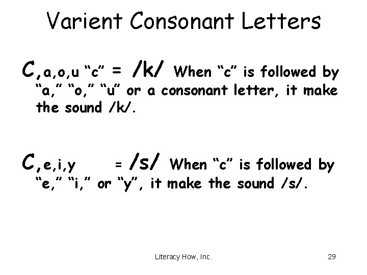 Varient Consonant Letters C, a, o, u “c” = /k/ When “c” is followed