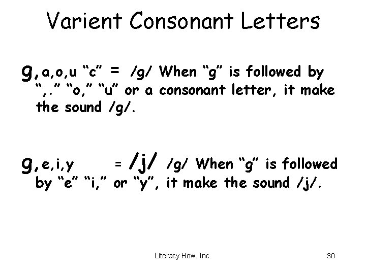 Varient Consonant Letters g, a, o, u “c” = /g/ When “g” is followed