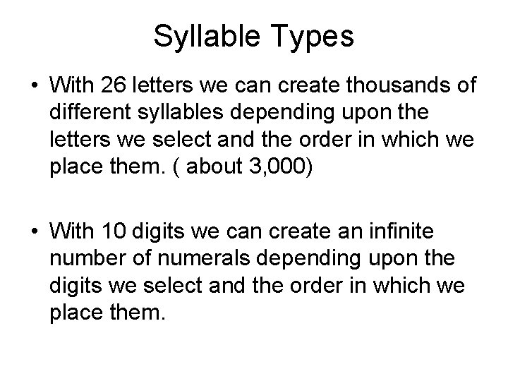 Syllable Types • With 26 letters we can create thousands of different syllables depending