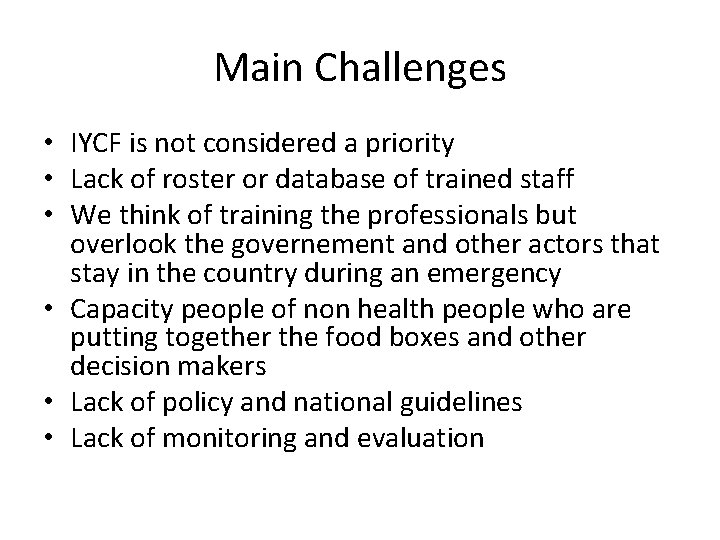 Main Challenges • IYCF is not considered a priority • Lack of roster or
