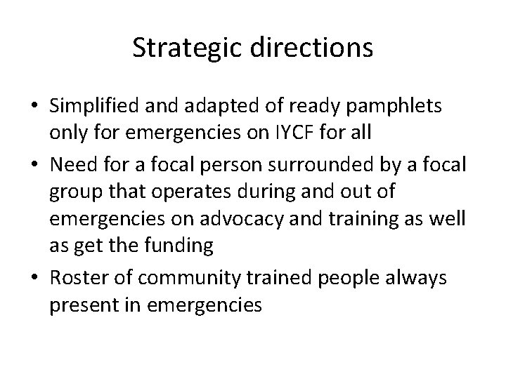 Strategic directions • Simplified and adapted of ready pamphlets only for emergencies on IYCF