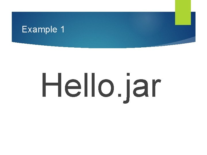 Example 1 Hello. jar 