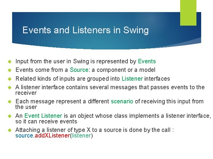 Events and Listeners in Swing Input from the user in Swing is represented by