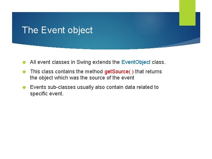 The Event object All event classes in Swing extends the Event. Object class. This