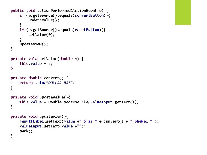 public void action. Performed(Action. Event e) { if (e. get. Source(). equals(convert. Button)){ update.
