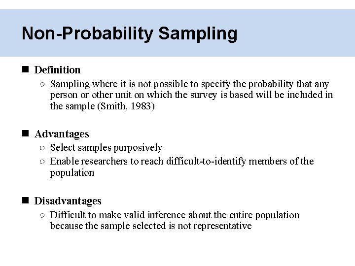 Non-Probability Sampling Definition ○ Sampling where it is not possible to specify the probability