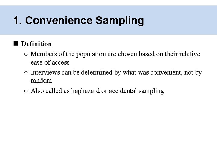 1. Convenience Sampling Definition ○ Members of the population are chosen based on their