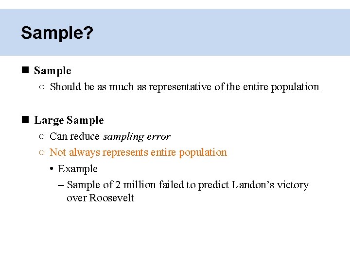 Sample? Sample ○ Should be as much as representative of the entire population Large