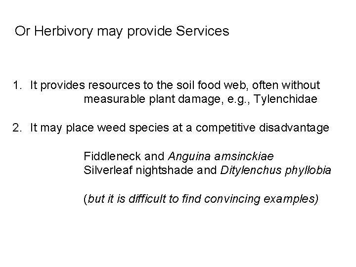 Or Herbivory may provide Services 1. It provides resources to the soil food web,