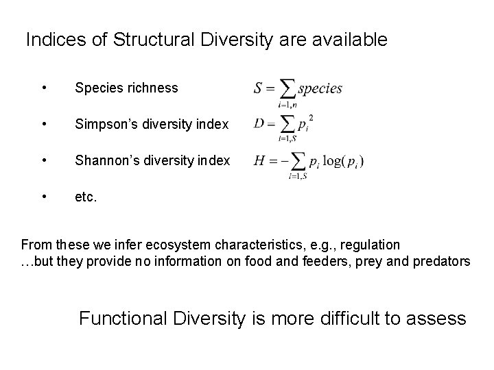 Indices of Structural Diversity are available • Species richness • Simpson’s diversity index •