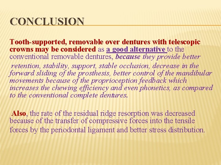 CONCLUSION Tooth-supported, removable over dentures with telescopic crowns may be considered as a good