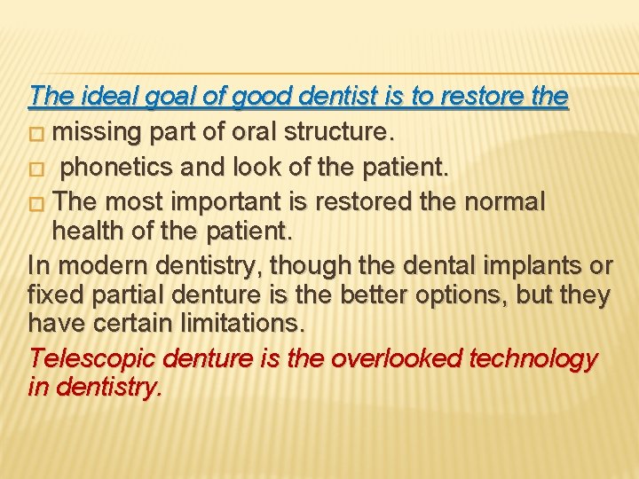 The ideal goal of good dentist is to restore the � missing part of