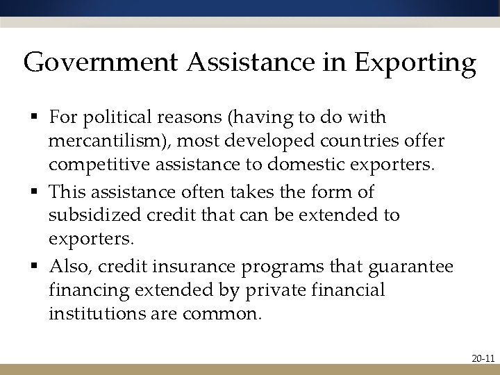 Government Assistance in Exporting § For political reasons (having to do with mercantilism), most
