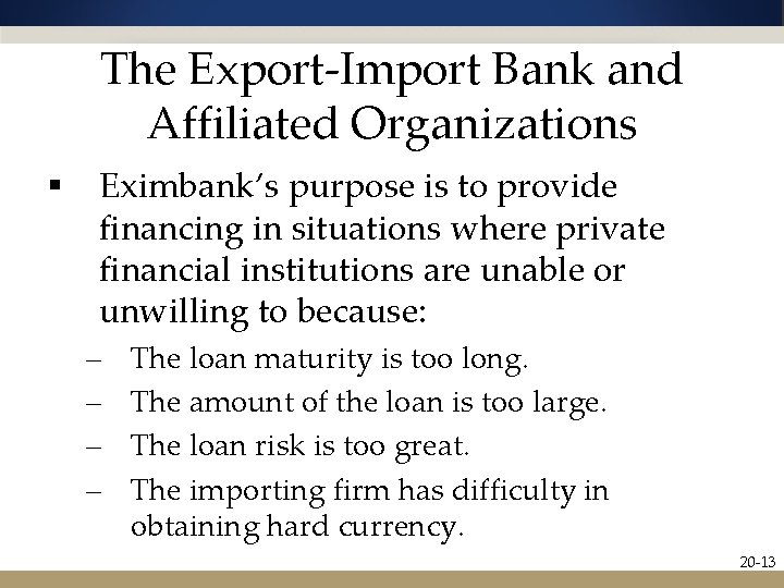 The Export-Import Bank and Affiliated Organizations § Eximbank’s purpose is to provide financing in