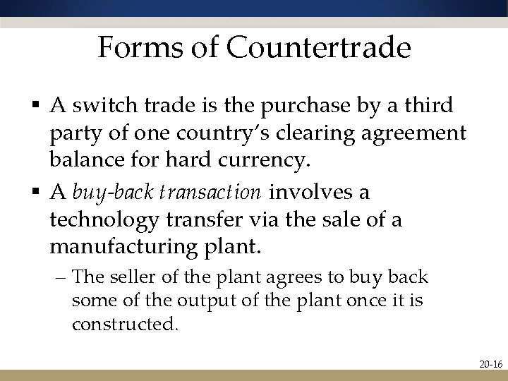 Forms of Countertrade § A switch trade is the purchase by a third party