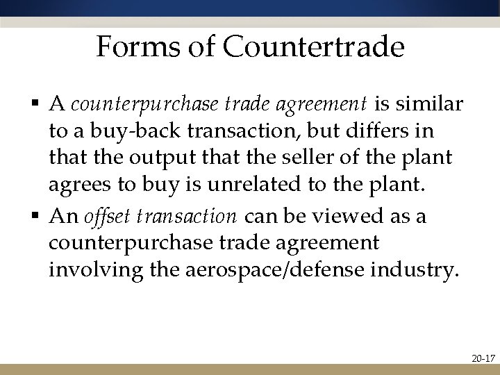 Forms of Countertrade § A counterpurchase trade agreement is similar to a buy-back transaction,