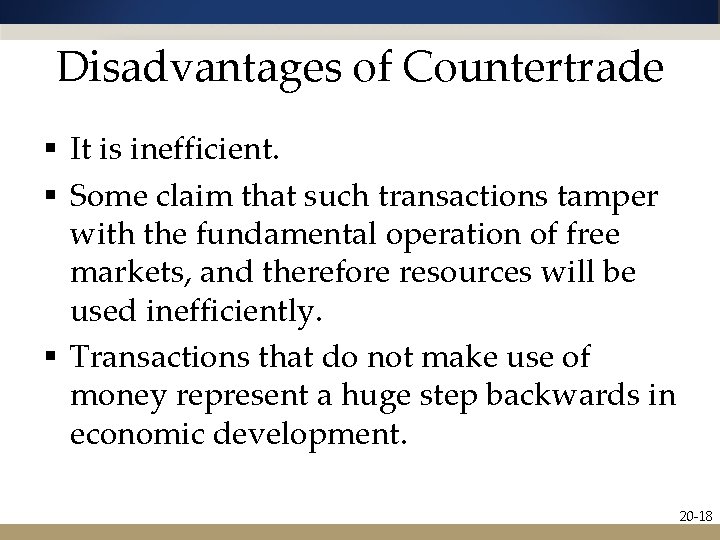 Disadvantages of Countertrade § It is inefficient. § Some claim that such transactions tamper