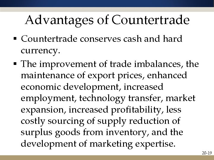 Advantages of Countertrade § Countertrade conserves cash and hard currency. § The improvement of