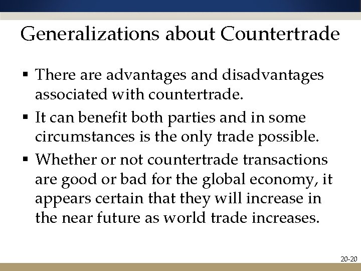 Generalizations about Countertrade § There advantages and disadvantages associated with countertrade. § It can