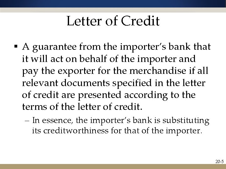 Letter of Credit § A guarantee from the importer’s bank that it will act