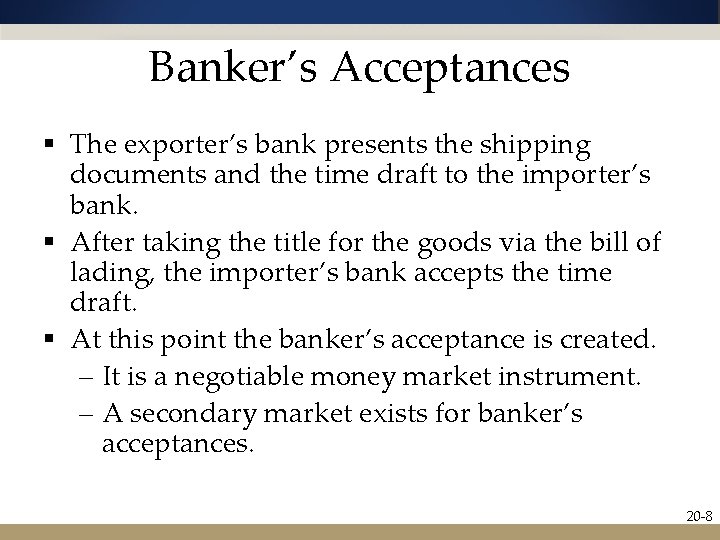 Banker’s Acceptances § The exporter’s bank presents the shipping documents and the time draft