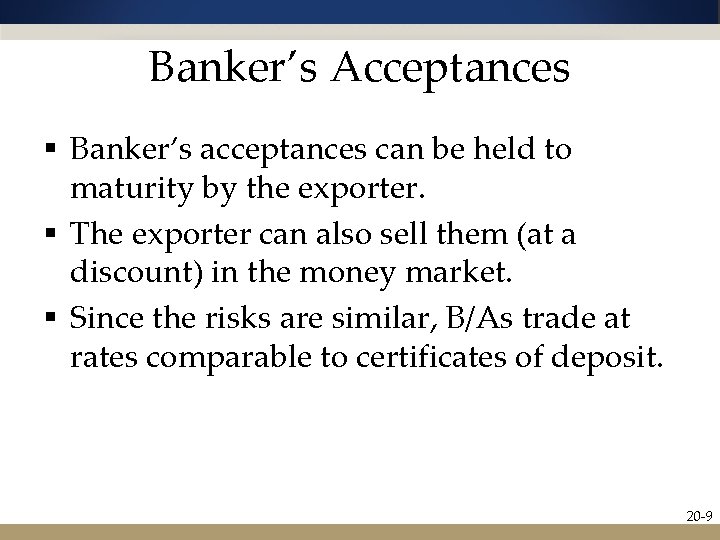 Banker’s Acceptances § Banker’s acceptances can be held to maturity by the exporter. §