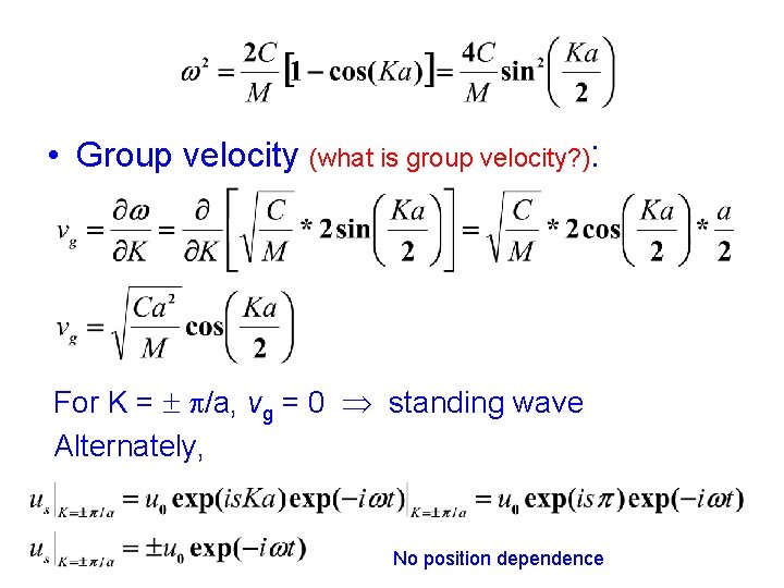  • Group velocity (what is group velocity? ): For K = p/a, vg