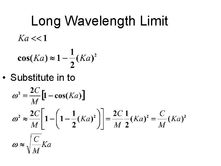 Long Wavelength Limit • Substitute in to 