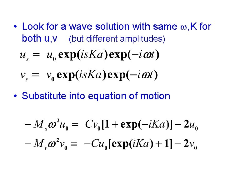  • Look for a wave solution with same w, K for both u,